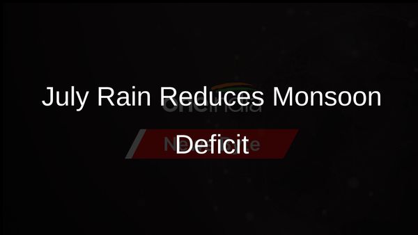 July's Heavy Rainfall Compensates for India's Monsoon Shortfall