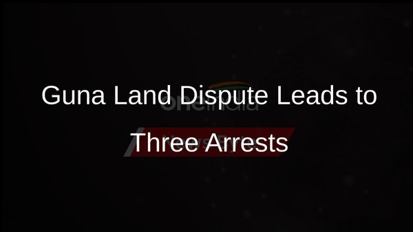 Three Arrested in Guna, MP After Land Dispute Turns Violent