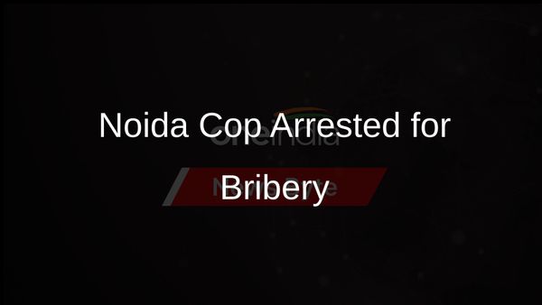 Noida Police Officer Caught Accepting Bribe on Video, Arrested