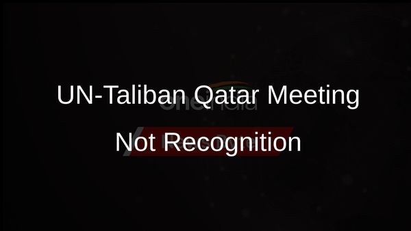 UN Clarifies: Meeting with Taliban in Qatar Does Not Imply Recognition
