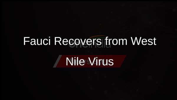 Dr. Anthony Fauci Recovers at Home After West Nile Virus Hospitalisation