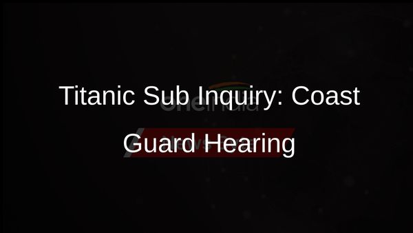 Ex-OceanGate Employees to Testify at Coast Guard Hearing on Titanic Submersible