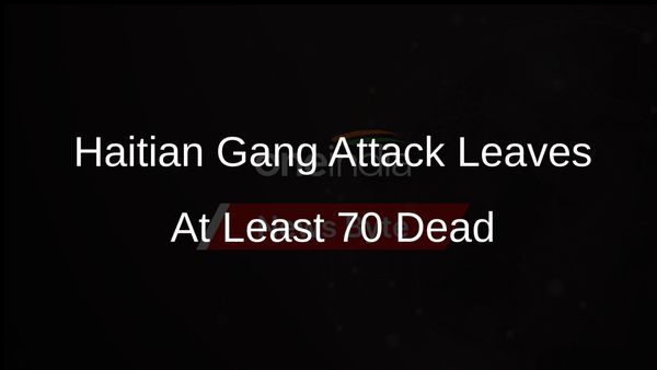 Gang Attack in Central Haiti Claims Lives of At Least 70 People, Reports UN Human Rights Office