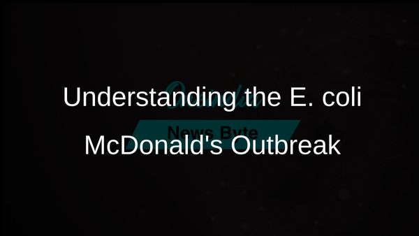 E. coli Outbreak Linked to McDonald's Quarter Pounders: What You Need to Know