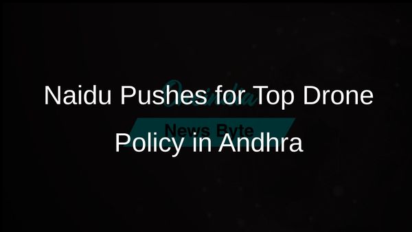 Andhra Pradesh Chief Minister N Chandrababu Naidu Advocates for Leading Drone Policy in India
