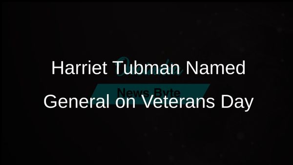Harriet Tubman Posthumously Awarded General Rank During Veterans Day Ceremony