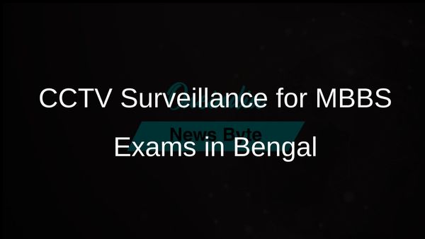 West Bengal Implements CCTV Surveillance for MBBS Examinations to Enhance Transparency