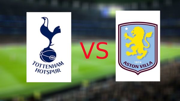 Tottenham Hotspur Vs Aston Villa, Primer League Live: Date, Time, TV Channel, Preview