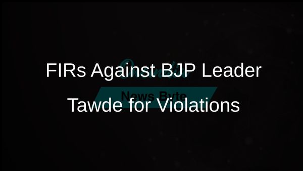 Two FIRs Filed Against BJP Leader Vinod Tawde for Alleged Cash Distribution to Voters