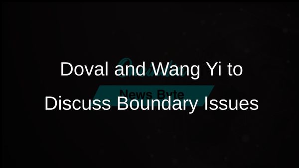 Ajit Doval to Meet Wang Yi in Beijing for Special Representatives Dialogue on Boundary Issues