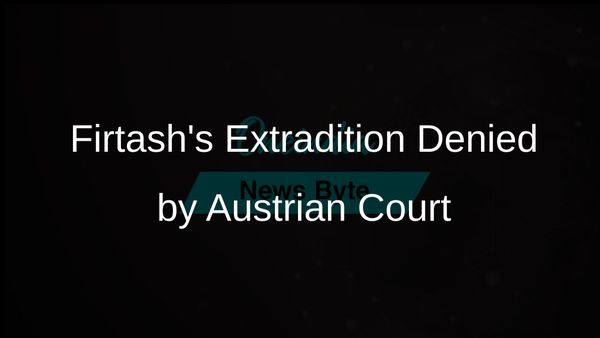 Austrian Court Rules Against Extradition of Dymitro Firtash Amid Corruption Allegations