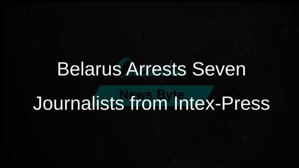 Belarusian Authorities Arrest Seven Journalists from Intex-Press Amid Growing Repression