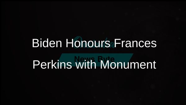 Biden Establishes National Monument Honouring Frances Perkins, First Female Cabinet Secretary