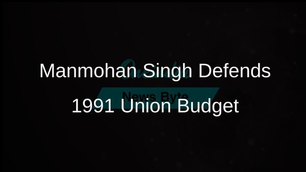 Manmohan Singh's Strategic Defence of the Landmark 1991 Union Budget Amidst Political Turmoil