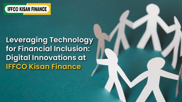 Leveraging Technology for Financial Inclusion: Digital Innovations at IFFCO Kisan Finance