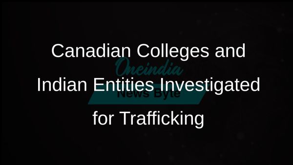 Investigation into Canadian Colleges and Indian Entities Linked to Human Trafficking Case