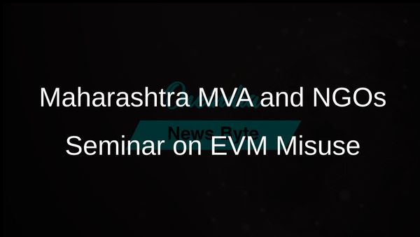 Maharashtra Opposition Alliance MVA and NGOs to Address EVM Misuse in Upcoming Seminar