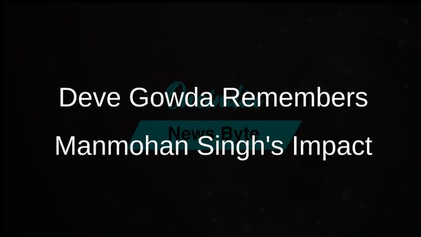 Manmohan Singh Remembered for Transforming India's Economic Future, Says Deve Gowda