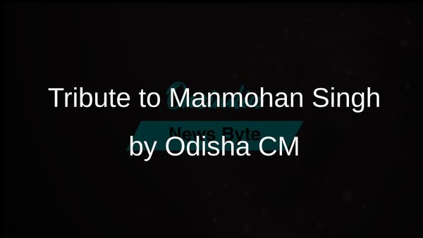 Odisha Chief Minister Highlights Manmohan Singh's Impact on India's Economy Following His Passing