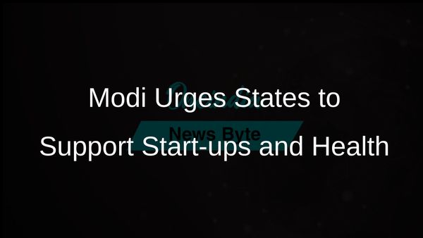 PM Modi Calls on States to Create Supportive Environment for Start-ups and Tackle Obesity Challenges