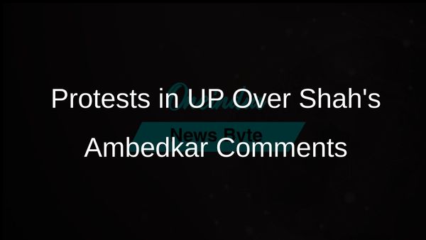 Protests Erupt in Uttar Pradesh Over Amit Shah's Controversial Remarks on BR Ambedkar