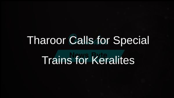 Shashi Tharoor Requests Special Train Services for Keralites Returning Home During Holidays