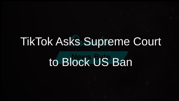 TikTok Seeks Supreme Court Emergency Order to Block US Ban Amid National Security Concerns