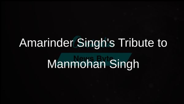 Amarinder Singh Remembers Manmohan Singh as a True Statesman and Leader