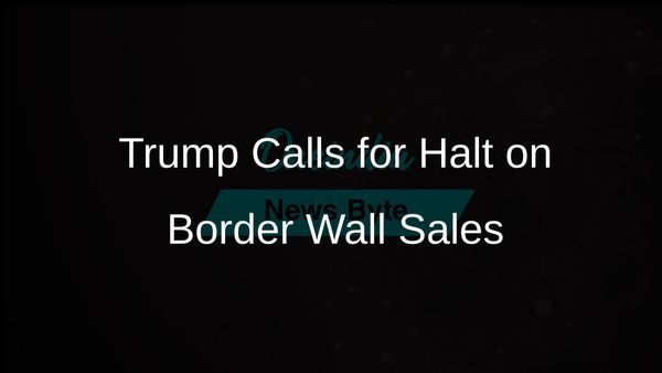 Trump Urges Biden Administration to Cease Sale of Unused Border Wall Sections