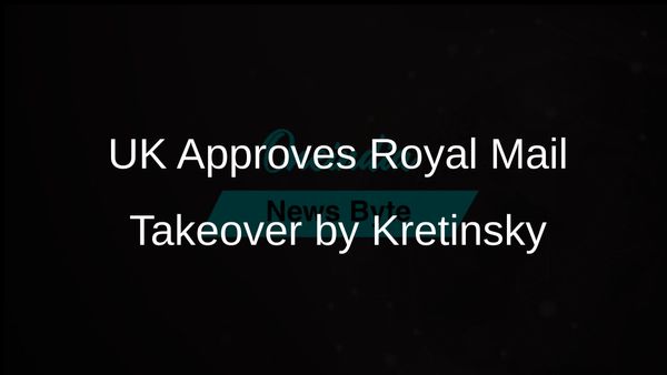UK Government Approves £3.6 Billion Takeover of Royal Mail by Czech Billionaire Daniel Kretinsky