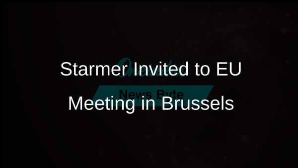 Keir Starmer's Invitation to EU Meeting Signals New Era in Post-Brexit Relations