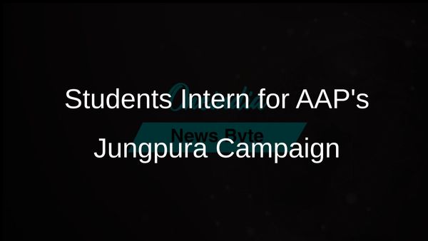 100 Students Join AAP's Internship Programme to Support Election Campaign in Jungpura