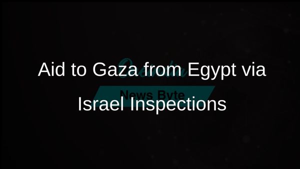 Aid Flowing into Gaza from Egypt After Inspection in Israel: Daily Target of 600 Trucks