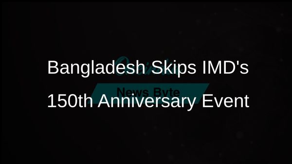 Bangladesh Declines Invitation to Attend India Meteorological Department's 150th Anniversary Celebration