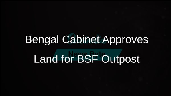 West Bengal Cabinet Approves 0.9 Acres of Land for BSF Border Outpost in Nadia District