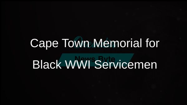 Memorial in Cape Town Recognises Black Servicemen Who Died in WWI