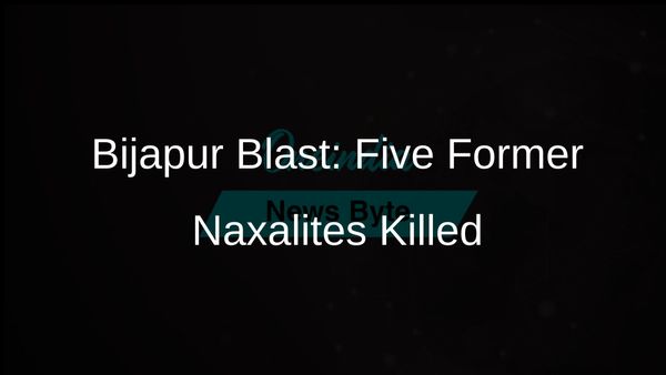 Chhattisgarh Bijapur Blast Claims Lives of Five Former Naxalites in Police Force