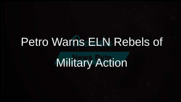 Colombia's President Gustavo Petro Warns ELN Rebels Will Face Military Action Amid Rising Violence