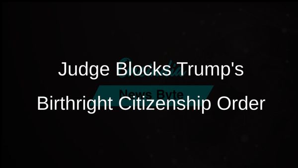 Federal Judge Temporarily Blocks Trump's Executive Order on Birthright Citizenship Amid Legal Challenges