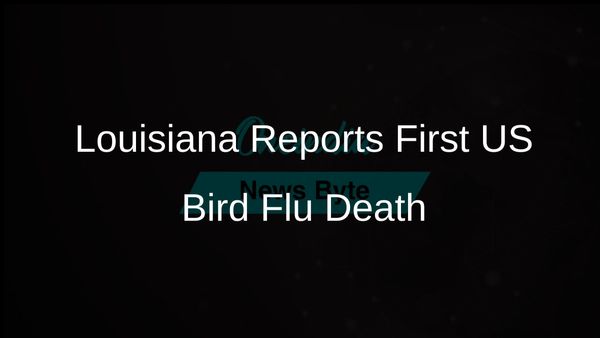 First US Bird Flu Death Confirmed in Louisiana: Health Officials Provide Details