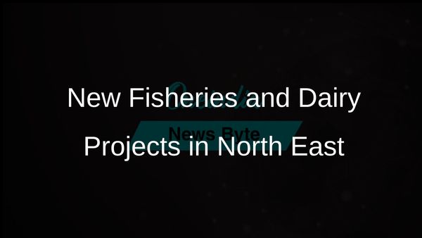 Fisheries, Animal Husbandry, and Dairy Initiatives Launched in North East India to Boost Local Economy