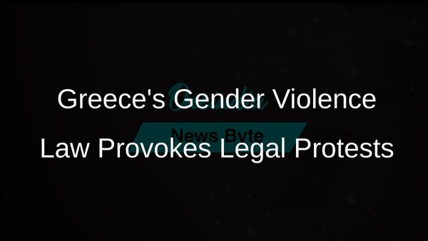 Greece's New Law Addressing Gender-Based Violence Faces Legal Protests from Lawyers