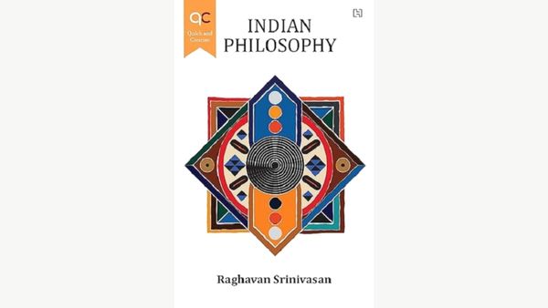 Book Review: Indian Philosophy By Raghavan Srinivasan: A Journey Into the Heart Of Ancient Wisdom