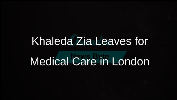 Khaleda Zia Departing Bangladesh for Urgent Medical Treatment in London Amid Political Turmoil