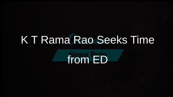 K T Rama Rao Requests Additional Time to Appear Before Enforcement Directorate for Questioning