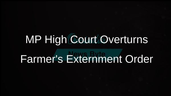 Madhya Pradesh High Court Overturns Externment Order Against Farmer, Urges District Magistrates to Resist Political Pressure