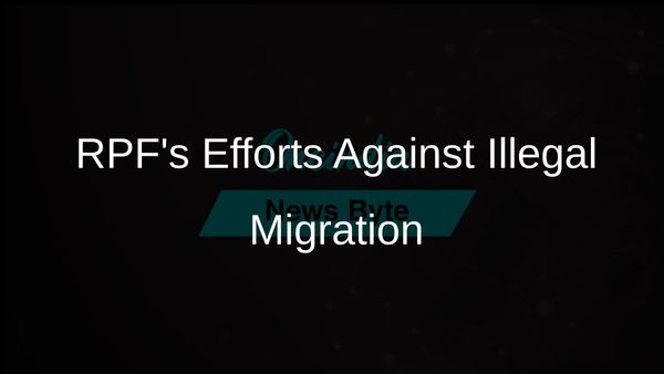 RPF Apprehends 916 Individuals Since 2021 to Prevent Illegal Migration in India
