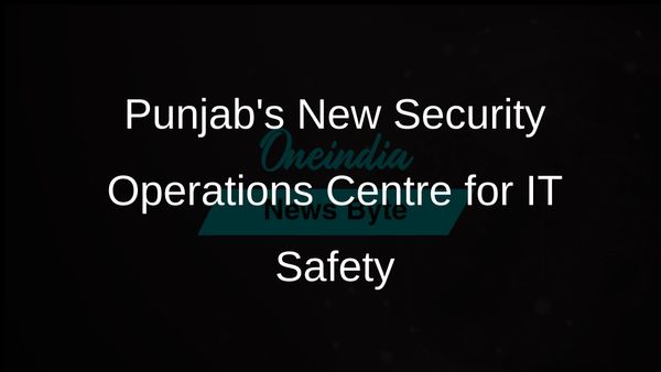 Punjab Government Launches Security Operations Centre to Protect Critical IT Infrastructure