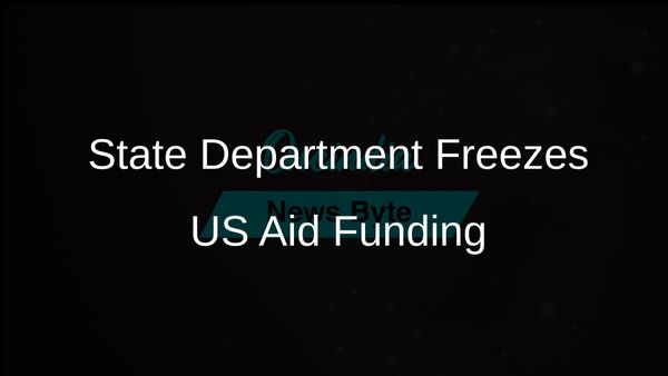 State Department Freezes New Funding for Nearly All US Foreign Assistance Programmes Worldwide