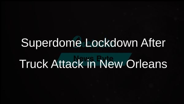 Superdome in New Orleans Under Lockdown After Deadly Truck Attack Nearby